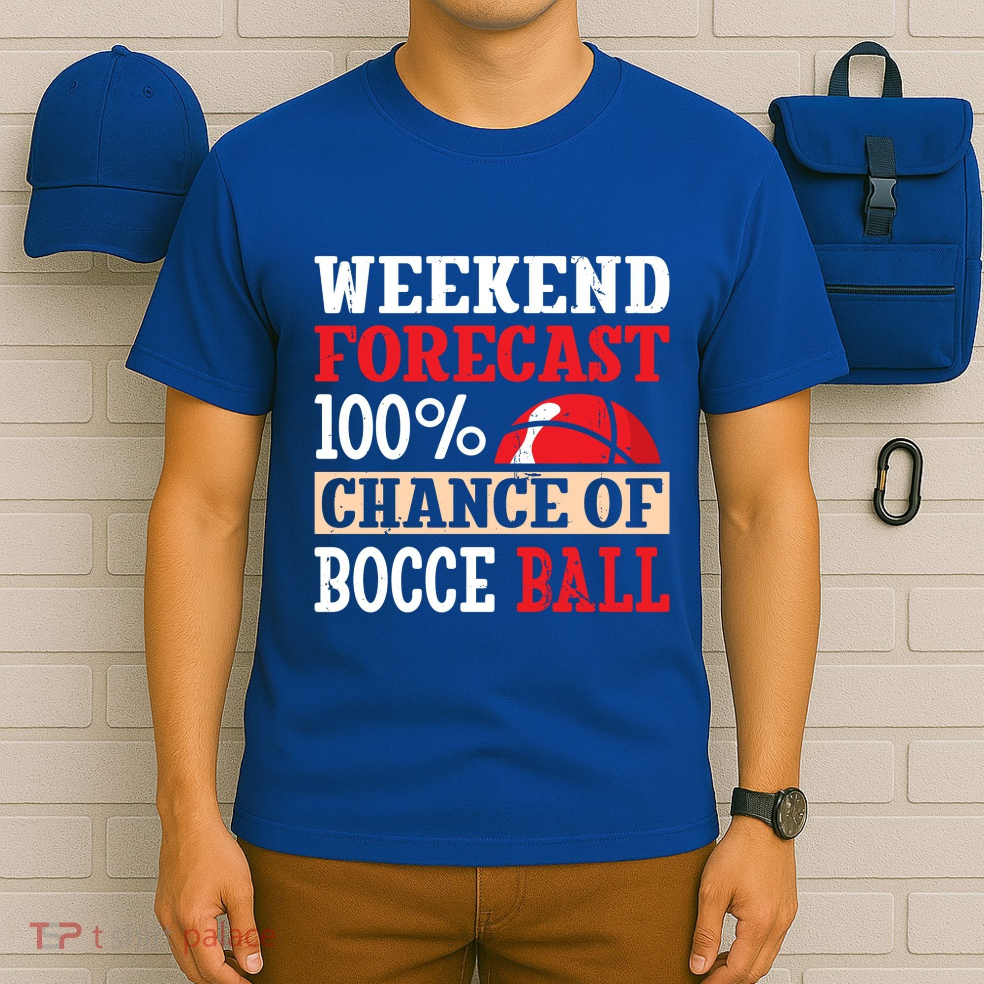 Weekend Forecast 100% Chance Of Bocce Ball Meaningful Gift T-Shirt