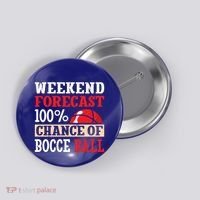 Weekend Forecast 100% Chance Of Bocce Ball Meaningful Gift Button thumb 0