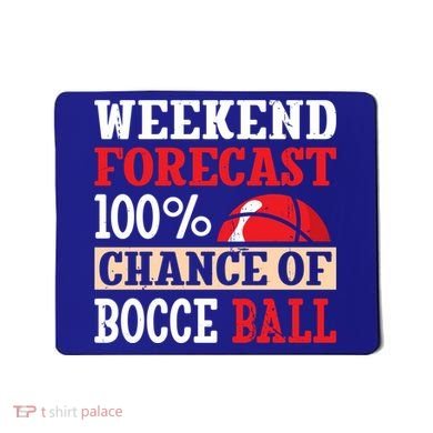 Weekend Forecast 100% Chance Of Bocce Ball Meaningful Gift Mousepad