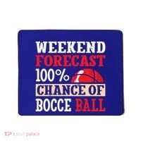 Weekend Forecast 100% Chance Of Bocce Ball Meaningful Gift Mousepad thumb 0