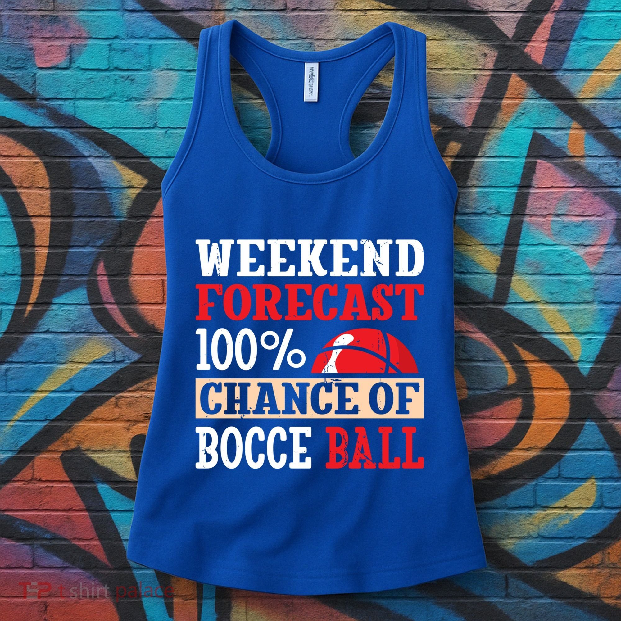 Weekend Forecast 100% Chance Of Bocce Ball Meaningful Gift Women's Tank Top