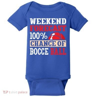 Weekend Forecast 100% Chance Of Bocce Ball Meaningful Gift Baby Bodysuit