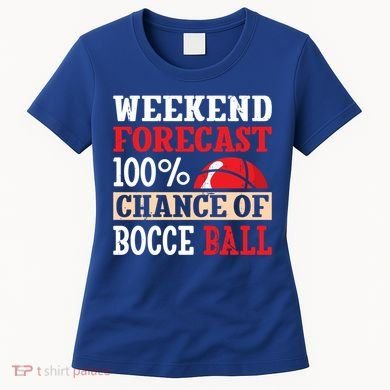 Weekend Forecast 100% Chance Of Bocce Ball Meaningful Gift Women's T-Shirt