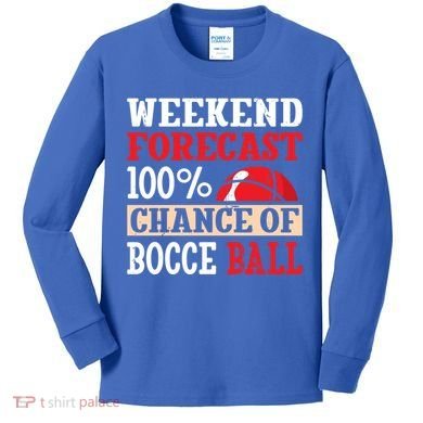 Weekend Forecast 100% Chance Of Bocce Ball Meaningful Gift Kids Long Sleeve Shirt
