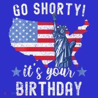 Womens Funny 4th Of July Patriotic Go Shorty It's Your Birthday T-Shirt thumb 7