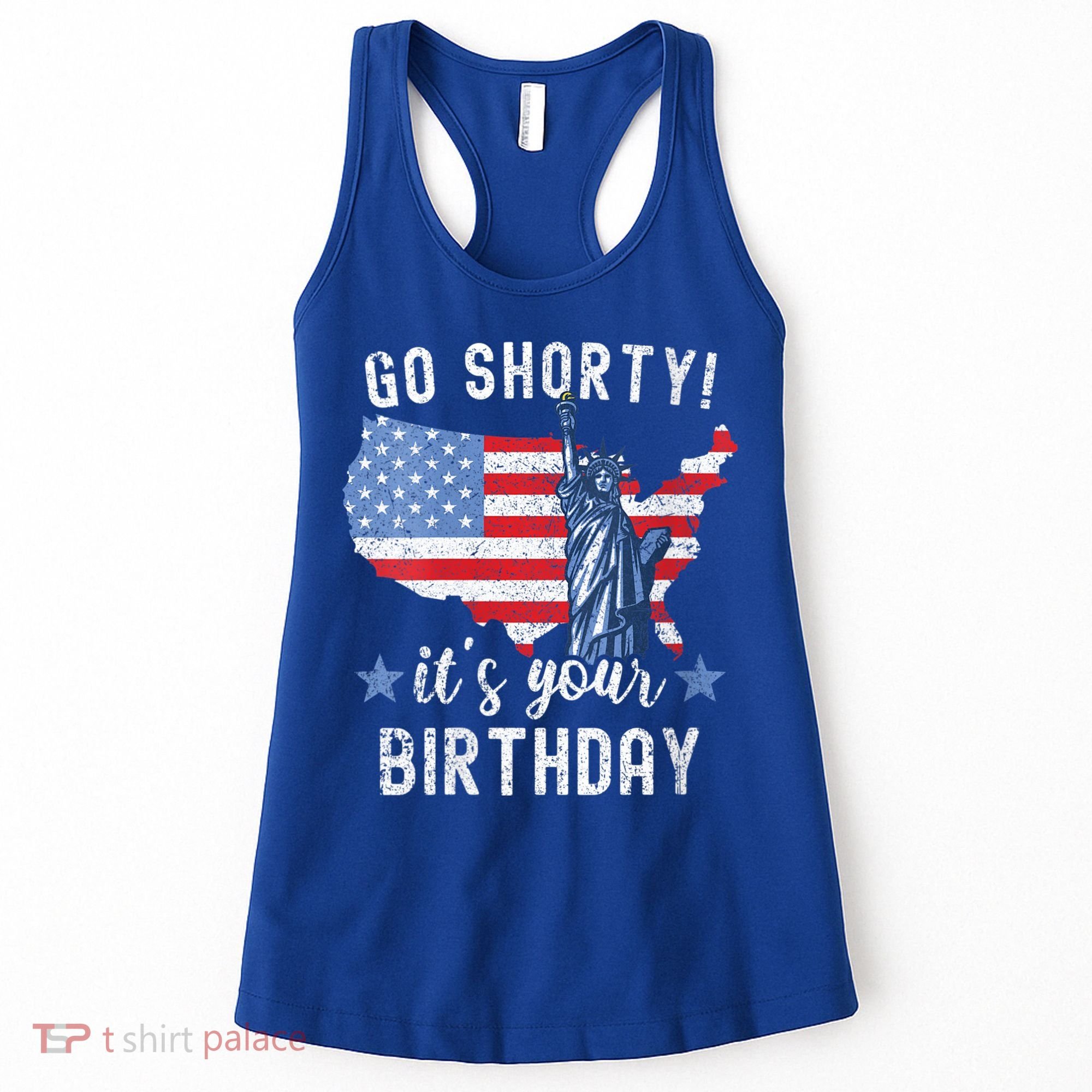 Womens Funny 4th Of July Patriotic Go Shorty It's Your Birthday Women's Tank Top