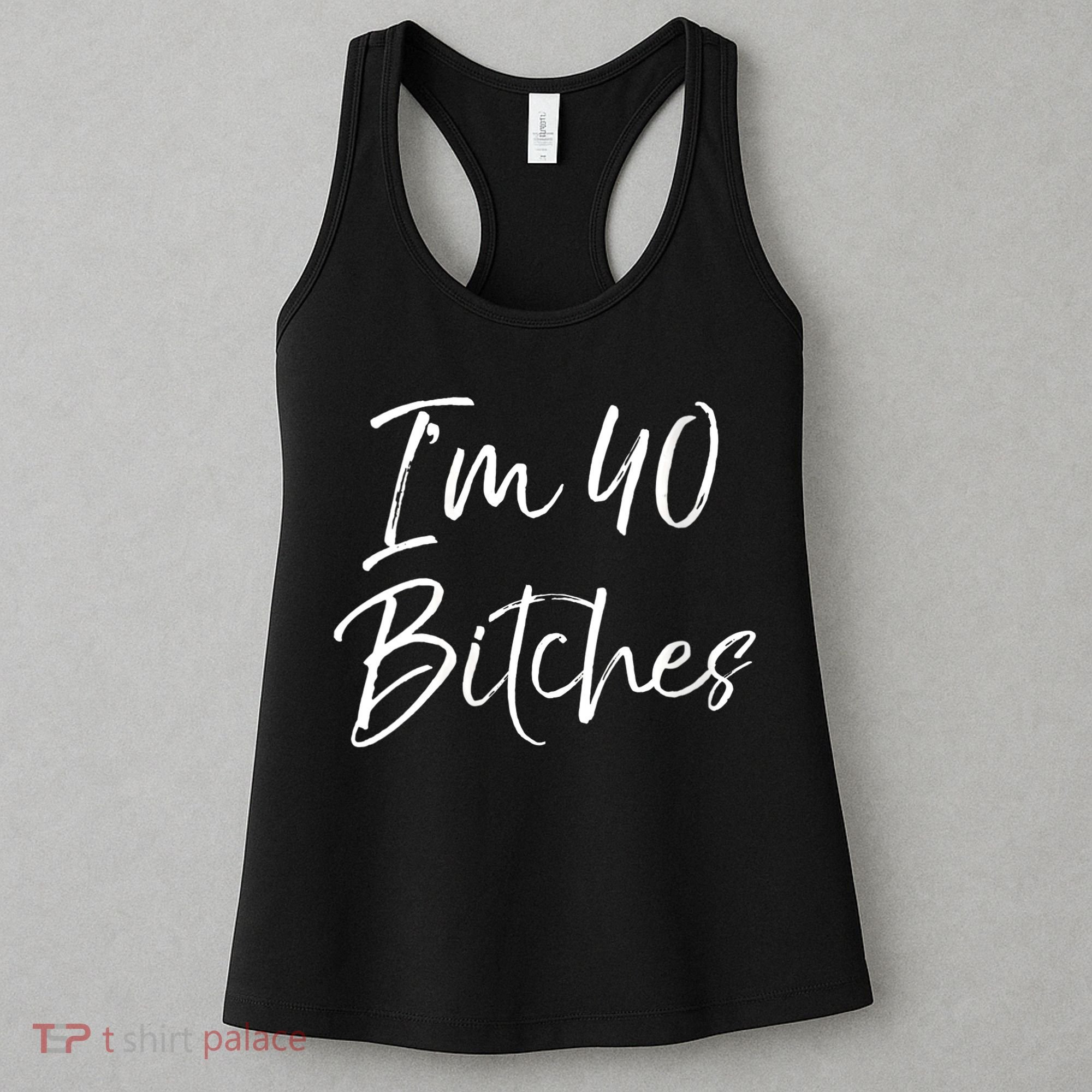 Wo Funny 40th Birthday Gift for Wo Girl Cute I'm 40 Bitches V-Neck Women's Tank Top