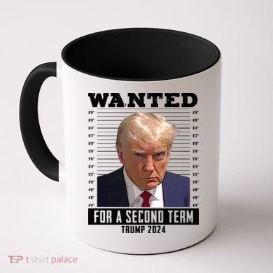 Wanted For A Second Term Trump 2024 Mugshot Coffee Mug