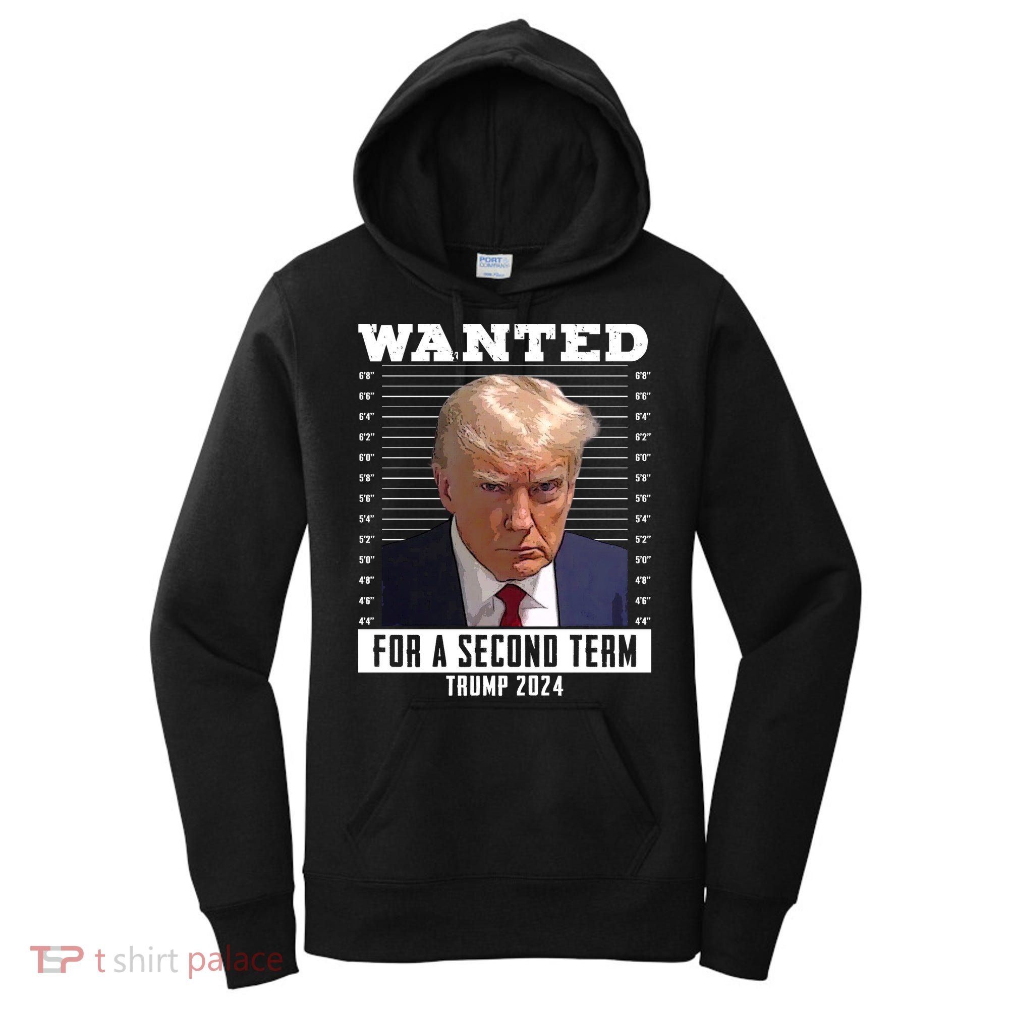 Wanted For A Second Term Trump 2024 Mugshot Women's Hoodie