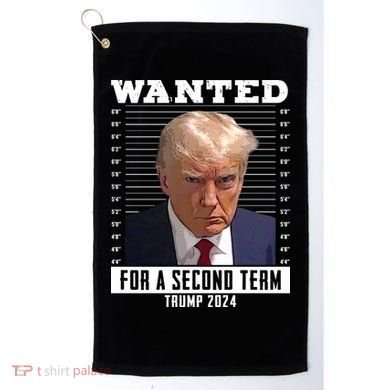 Wanted For A Second Term Trump 2024 Mugshot Golf Towel