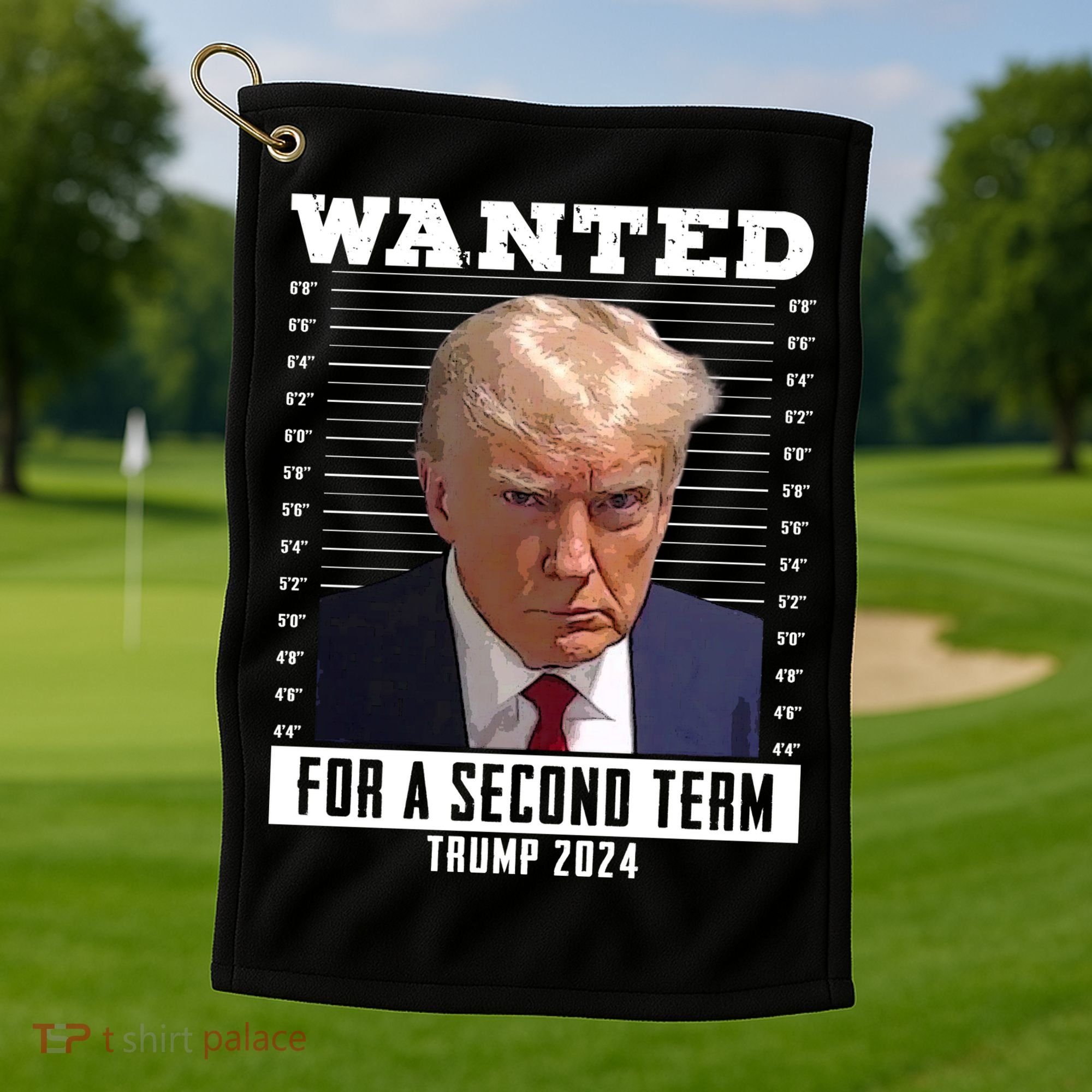 Wanted For A Second Term Trump 2024 Mugshot Golf Towel