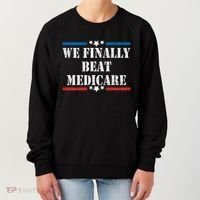 We Finally Beat Medicare Funny Political Women's Sweatshirt thumb 0