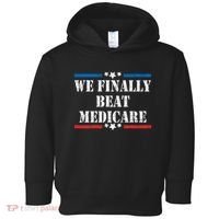 We Finally Beat Medicare Funny Political Toddler Hoodie thumb 0