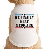 We Finally Beat Medicare Funny Political Doggie Tank thumb 0