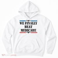 We Finally Beat Medicare Funny Political Hoodie thumb 0