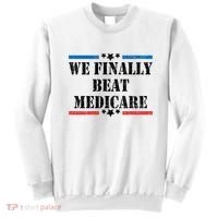 We Finally Beat Medicare Funny Political Sweatshirt thumb 0