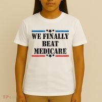 We Finally Beat Medicare Funny Political T-Shirt thumb 4