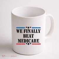 We Finally Beat Medicare Funny Political Coffee Mug thumb 1