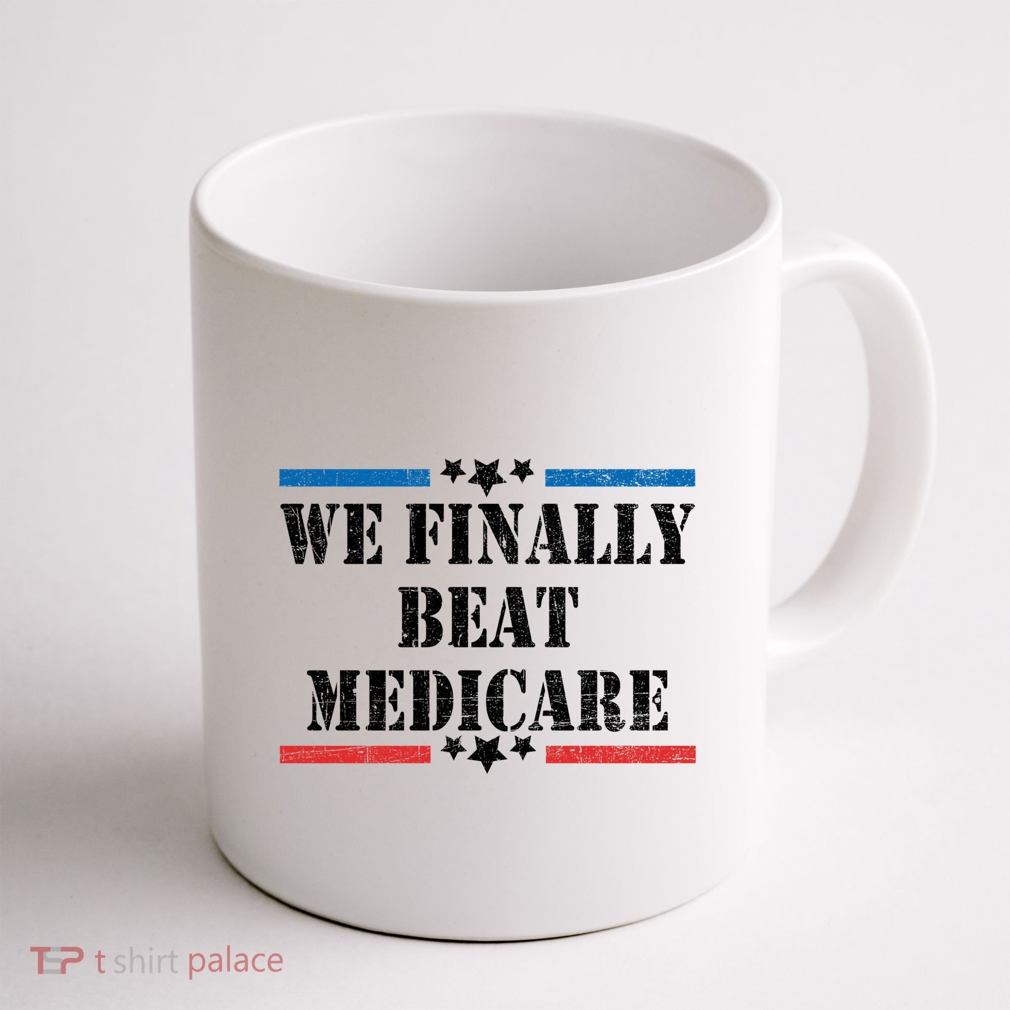 We Finally Beat Medicare Funny Political Coffee Mug