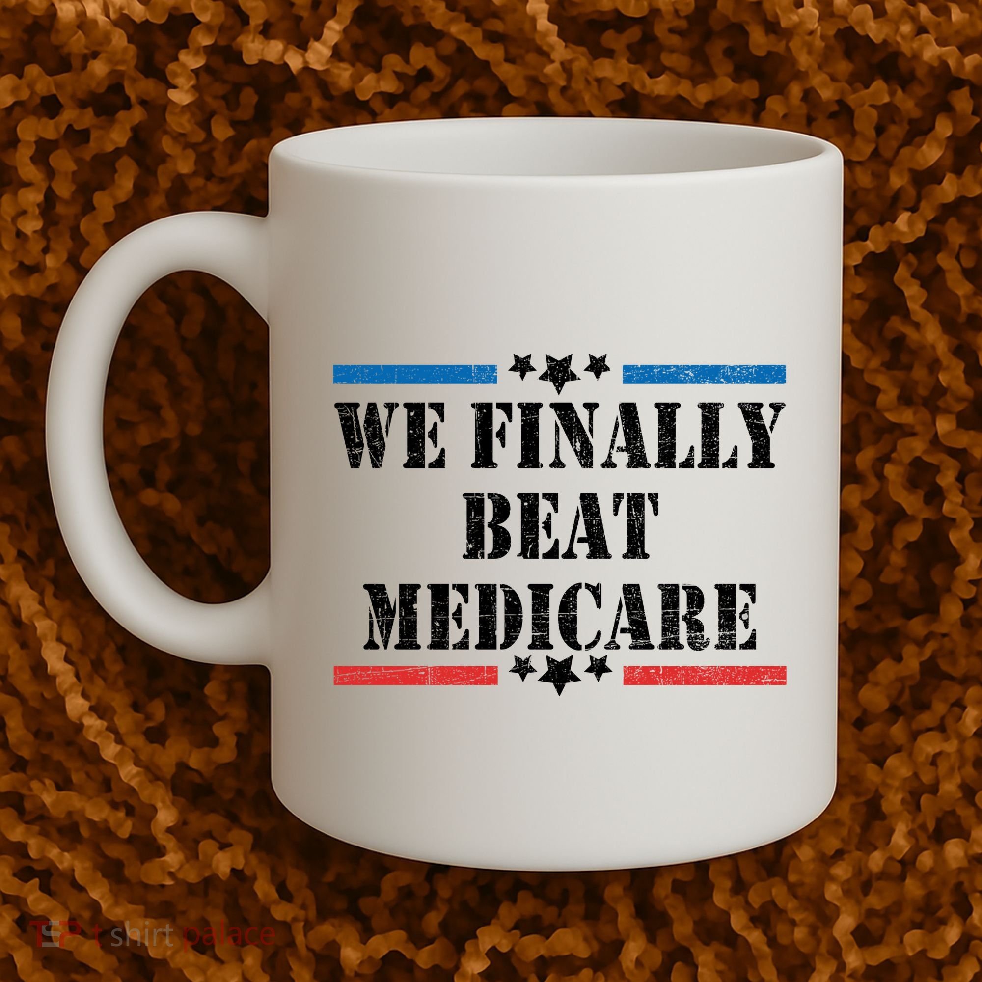 We Finally Beat Medicare Funny Political Coffee Mug