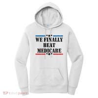 We Finally Beat Medicare Funny Political Women's Hoodie thumb 0