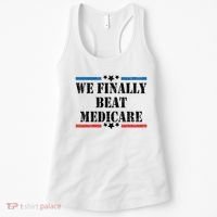 We Finally Beat Medicare Funny Political Women's Tank Top thumb 0