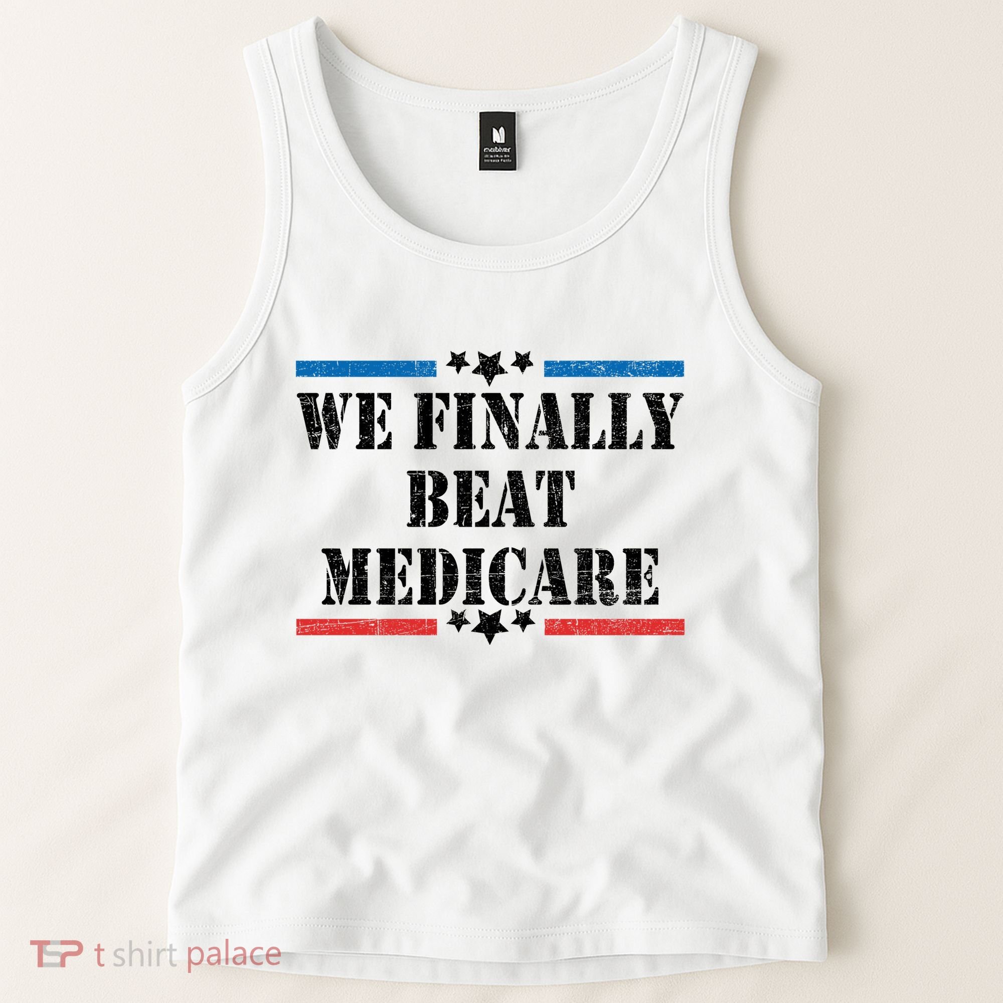 We Finally Beat Medicare Funny Political Tank Top