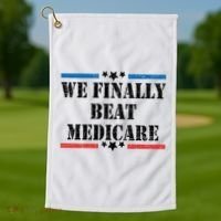 We Finally Beat Medicare Funny Political Golf Towel thumb 1