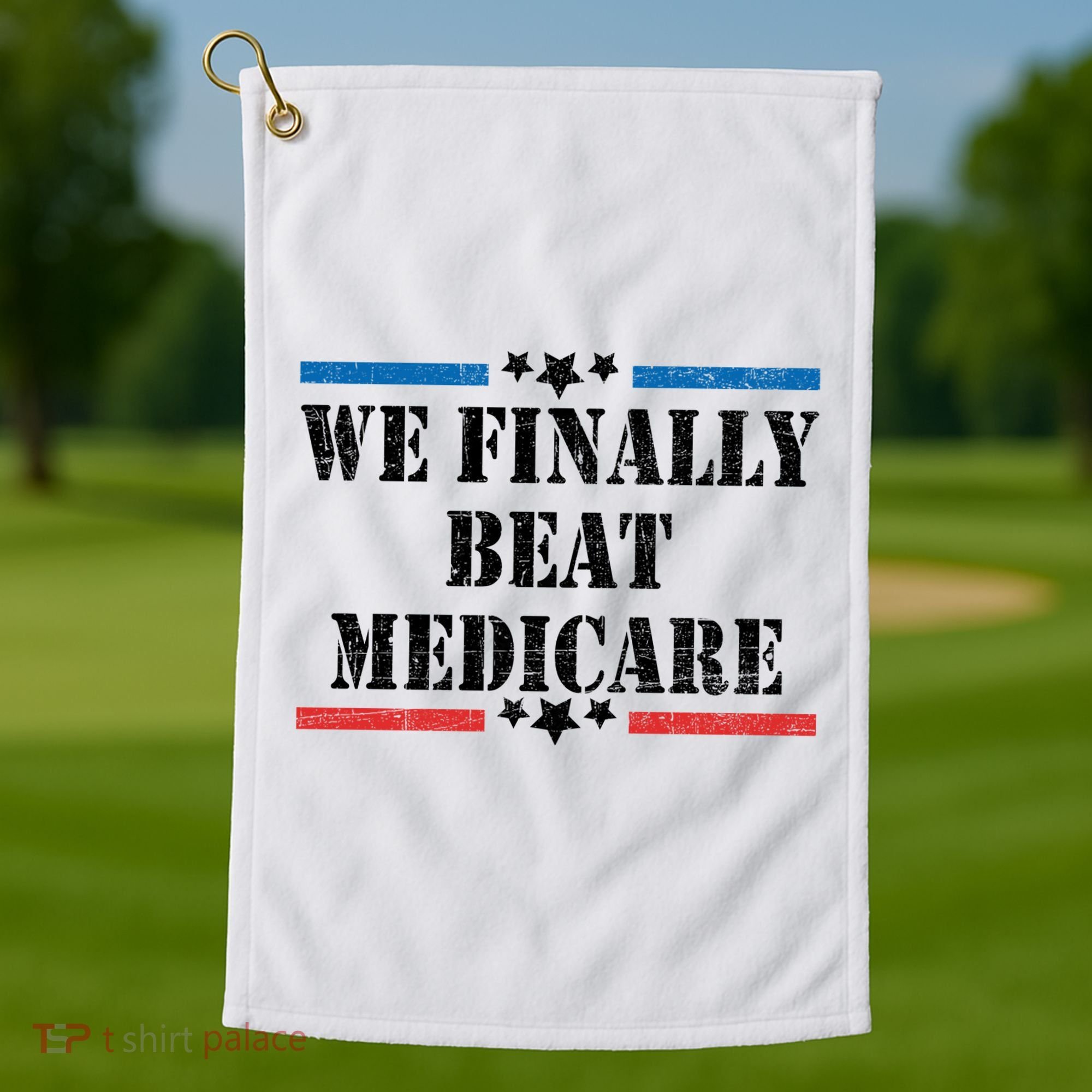 We Finally Beat Medicare Funny Political Golf Towel