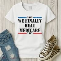 We Finally Beat Medicare Funny Political Women's T-Shirt thumb 3