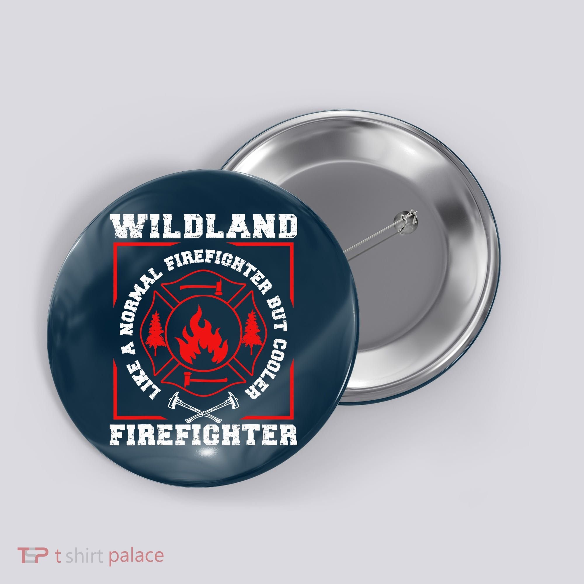 Wildland Firefighter But Cooler Wildland Fireman Button