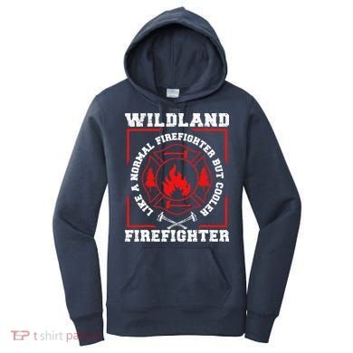 Wildland Firefighter But Cooler Wildland Fireman Women's Hoodie