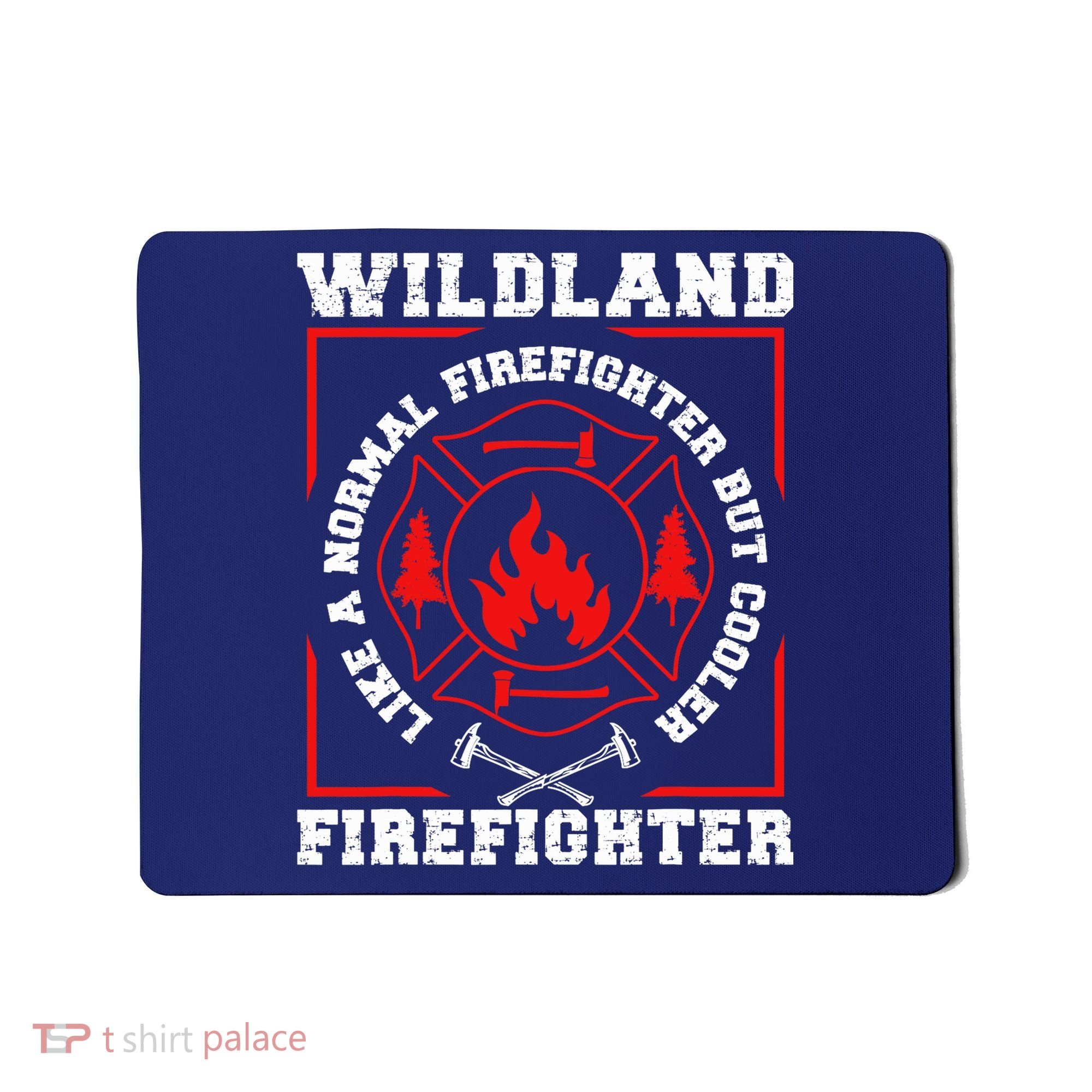 Wildland Firefighter But Cooler Wildland Fireman Mousepad