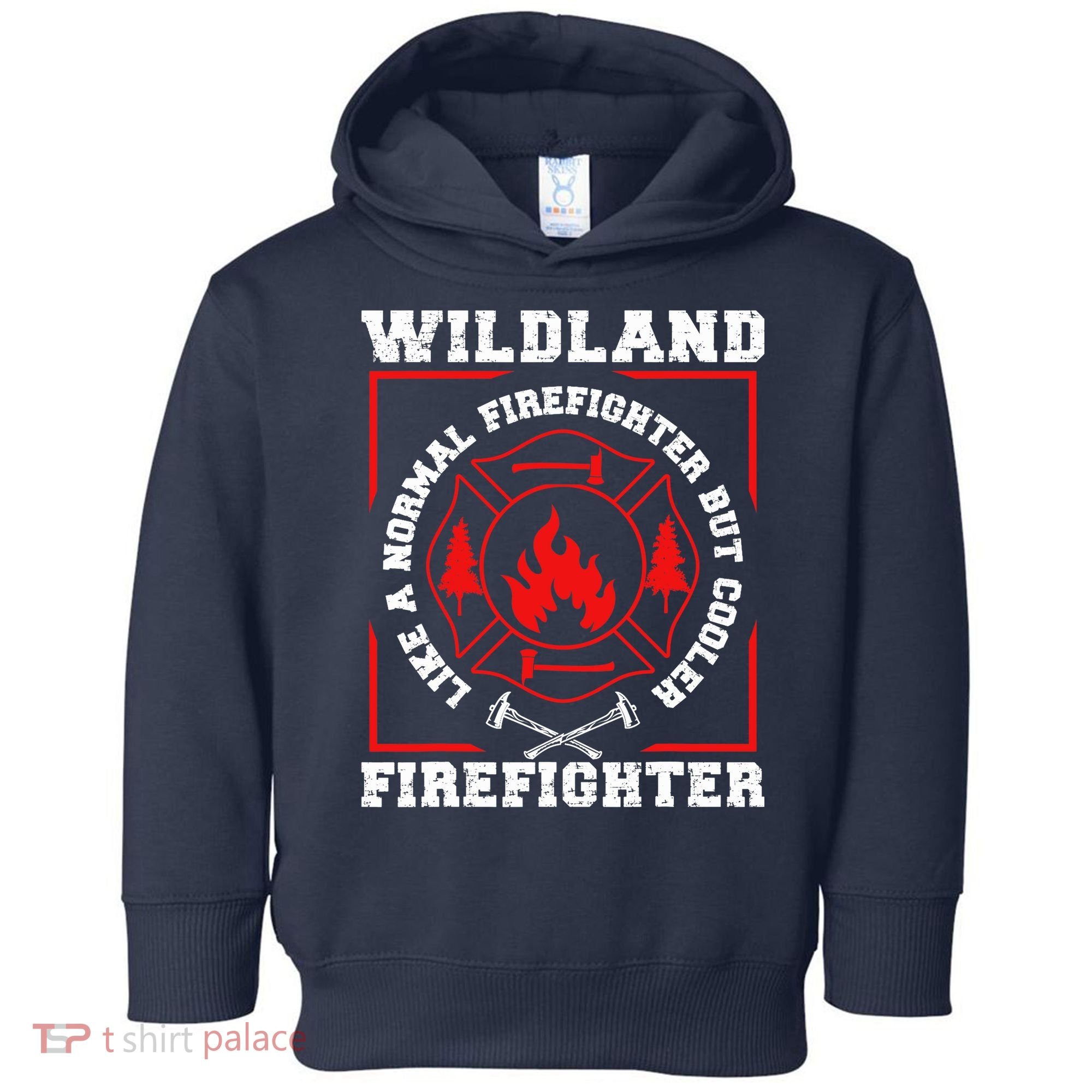 Wildland Firefighter But Cooler Wildland Fireman Toddler Hoodie