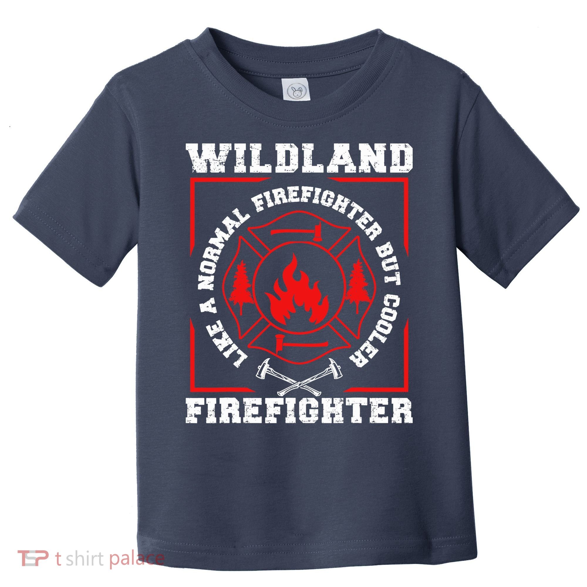 Wildland Firefighter But Cooler Wildland Fireman Toddler T-Shirt