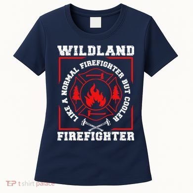 Wildland Firefighter But Cooler Wildland Fireman Women's T-Shirt