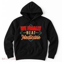 We Finally Beat Medicare Funny Political Statement Hoodie thumb 0