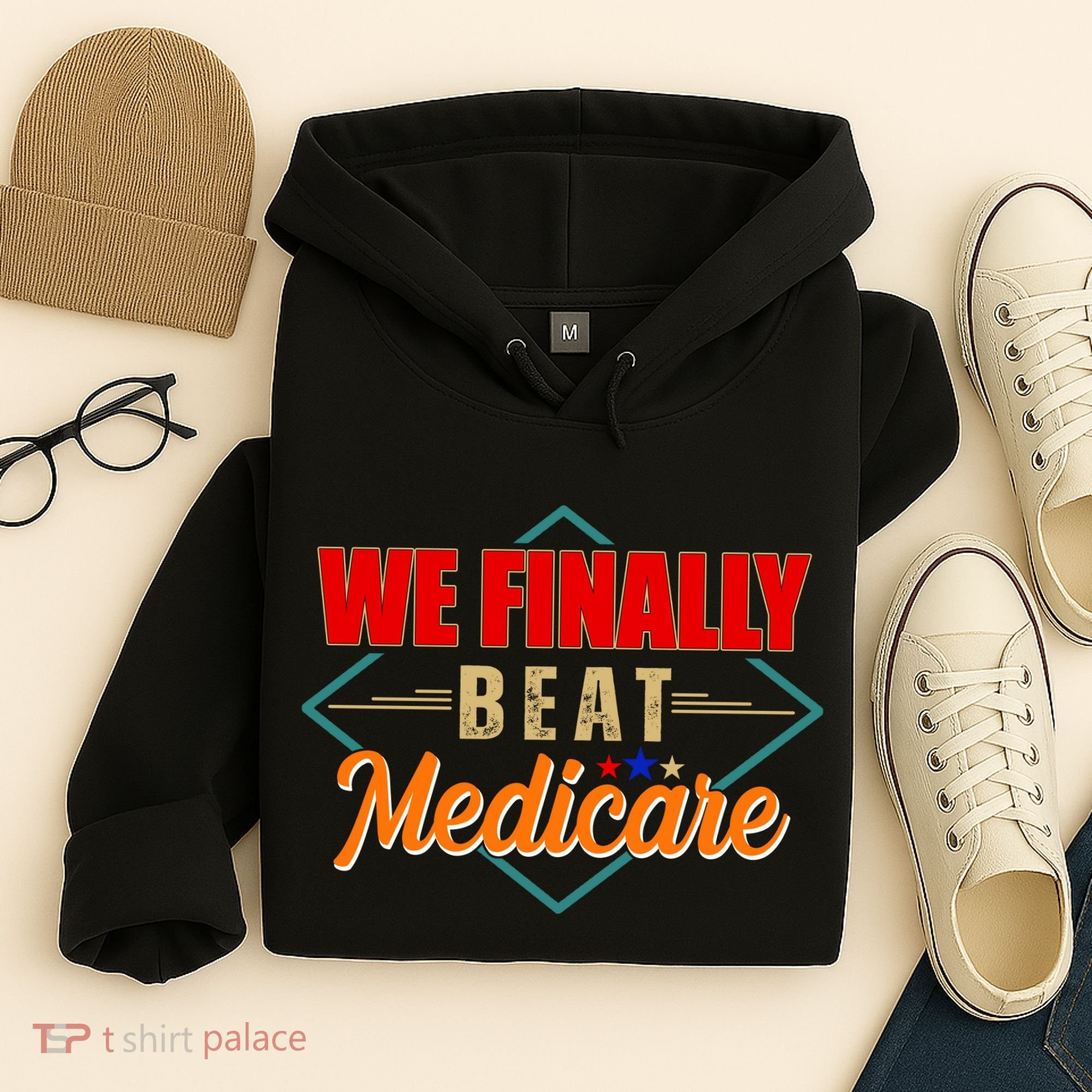 We Finally Beat Medicare Funny Political Statement Hoodie