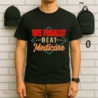 We Finally Beat Medicare Funny Political Statement T-Shirt thumb 6