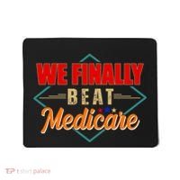 We Finally Beat Medicare Funny Political Statement Mousepad thumb 0