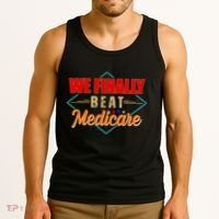 We Finally Beat Medicare Funny Political Statement Tank Top thumb 3