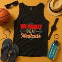 We Finally Beat Medicare Funny Political Statement Tank Top thumb 4