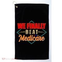We Finally Beat Medicare Funny Political Statement Golf Towel thumb 0