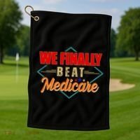 We Finally Beat Medicare Funny Political Statement Golf Towel thumb 1