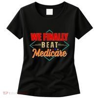 We Finally Beat Medicare Funny Political Statement Women's T-Shirt thumb 0