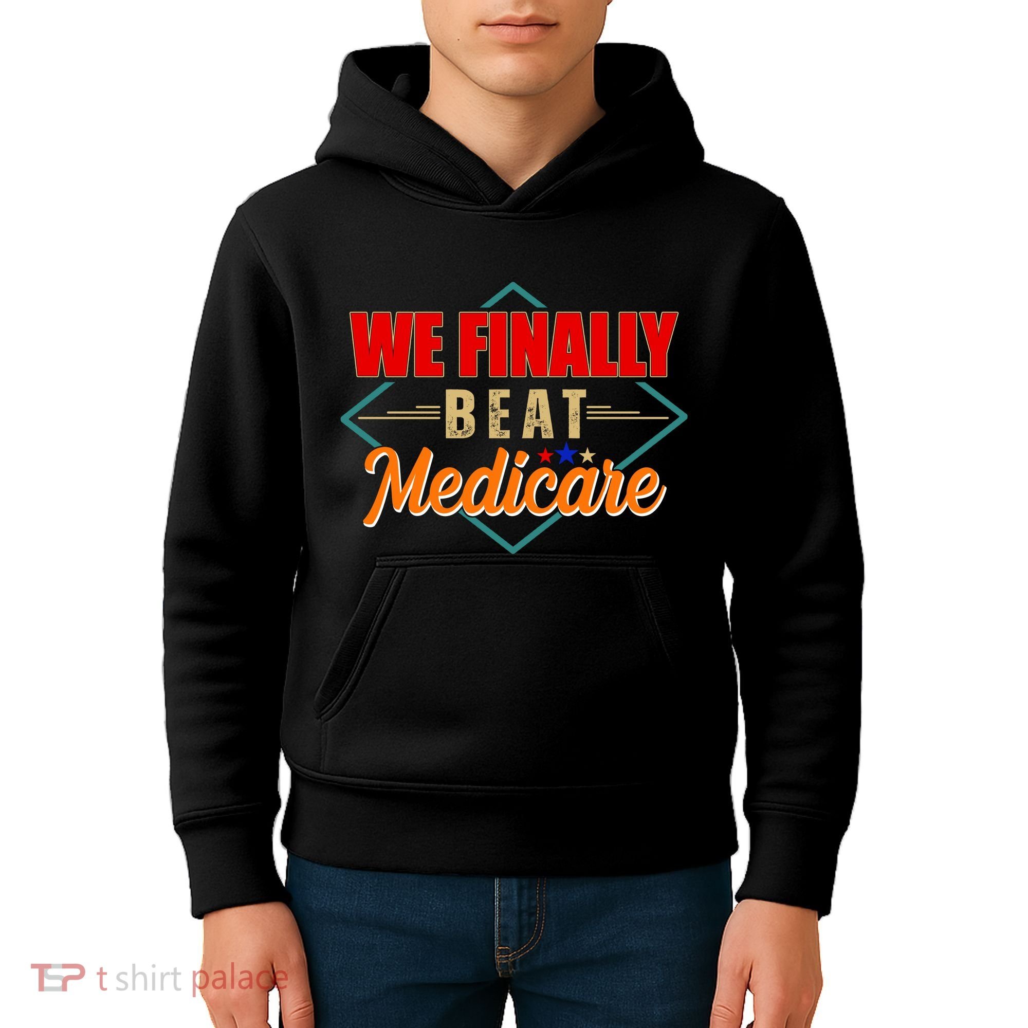 We Finally Beat Medicare Funny Political Statement Kids Hoodie
