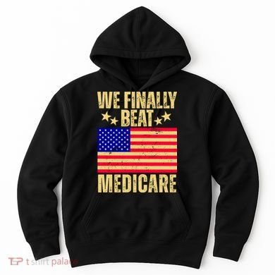 We Finally Beat Medicare Hoodie
