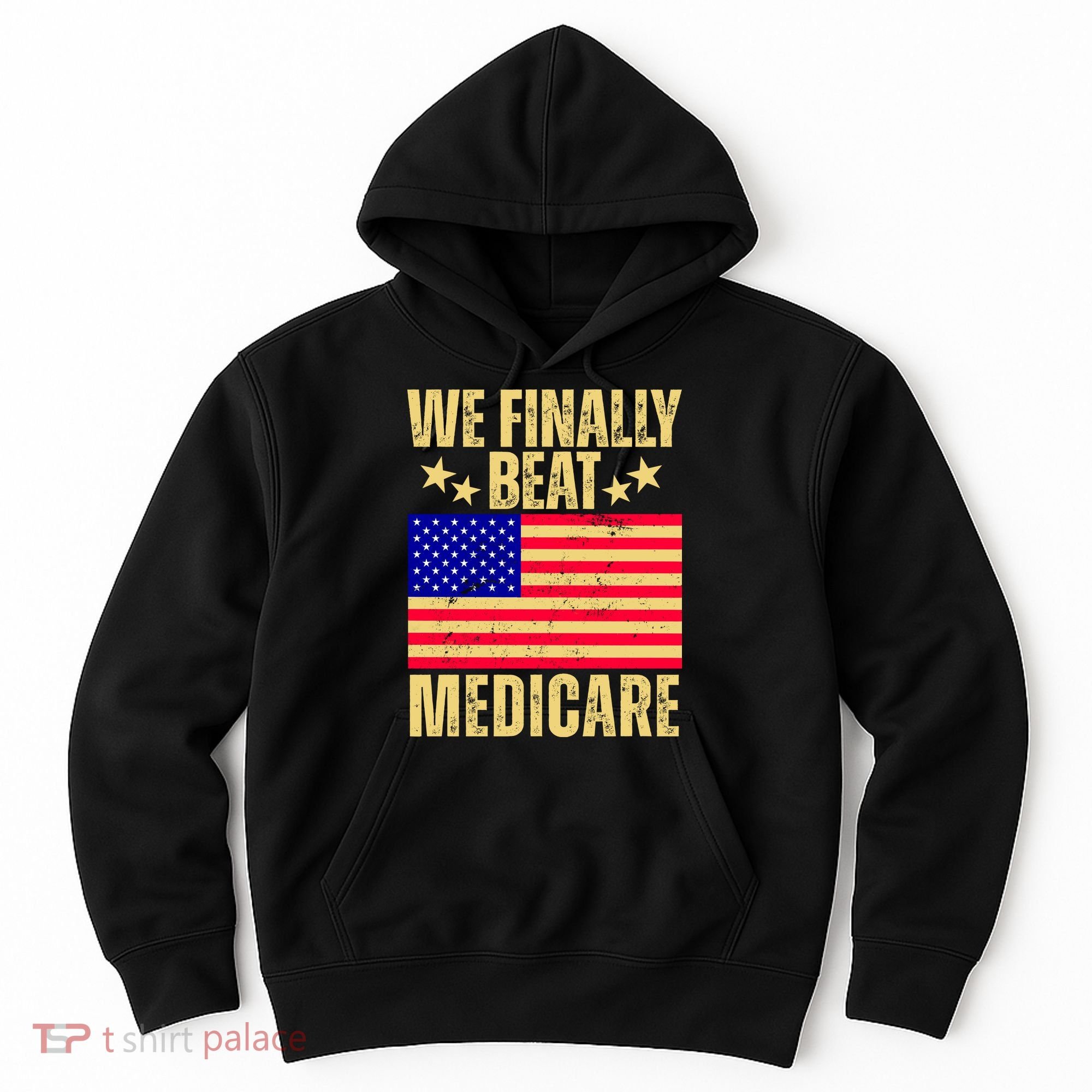 We Finally Beat Medicare Hoodie