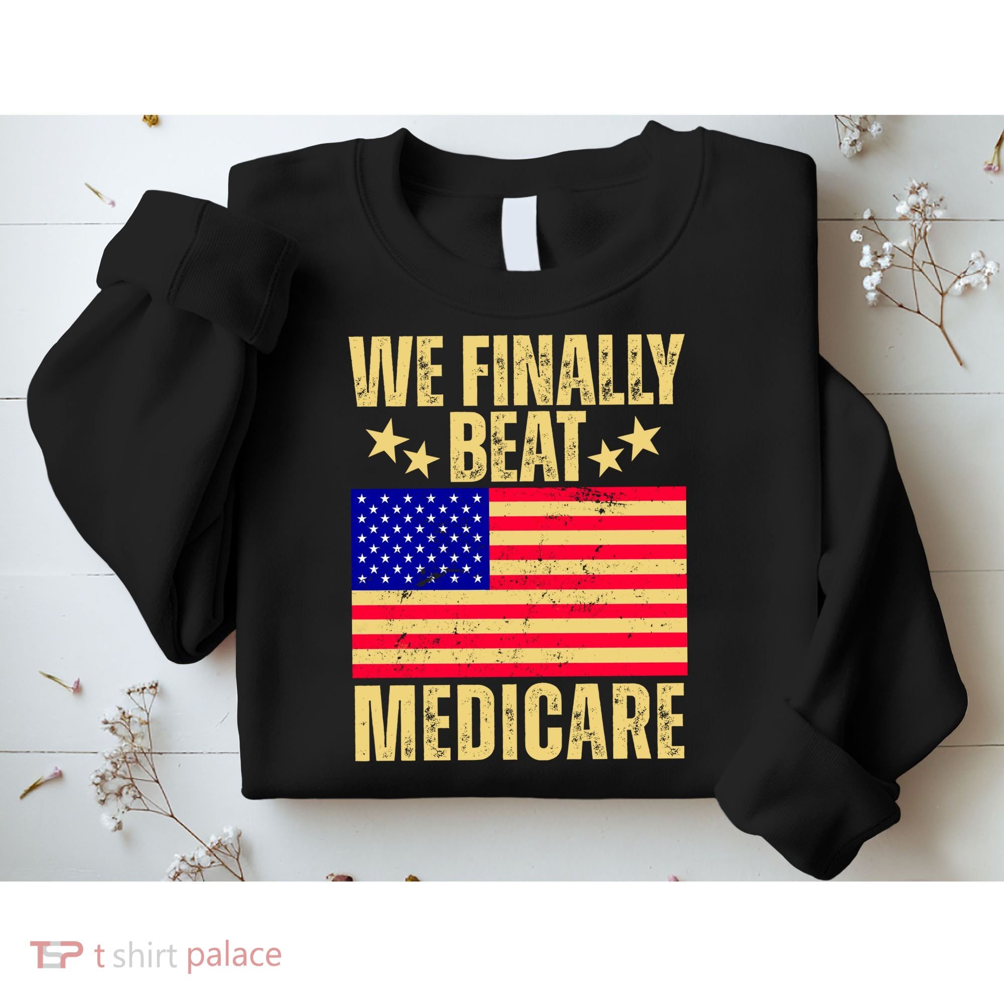 We Finally Beat Medicare Sweatshirt