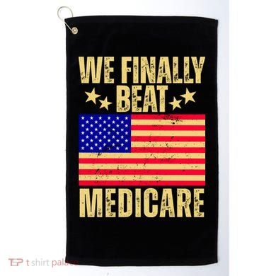 We Finally Beat Medicare Golf Towel